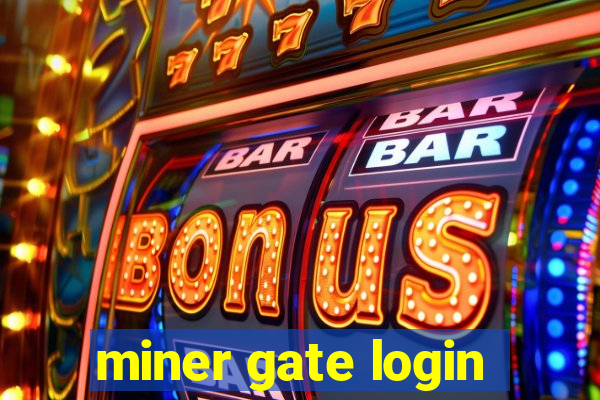 miner gate login